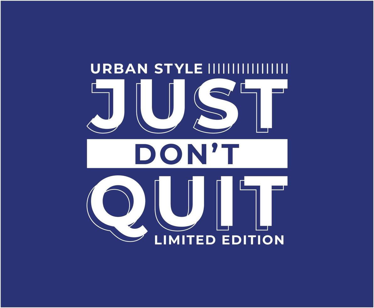Just Don't Quit Typography Vector Tshirt Design 4780524 Vector Art at
