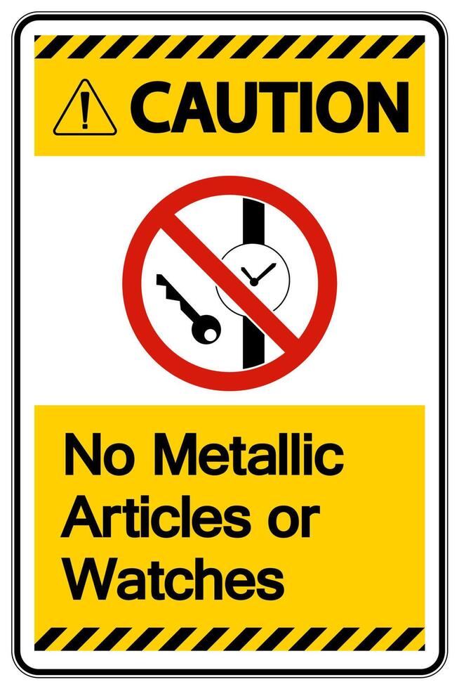Caution No Metallic Articles Or Watches Symbol Sign On White Background vector