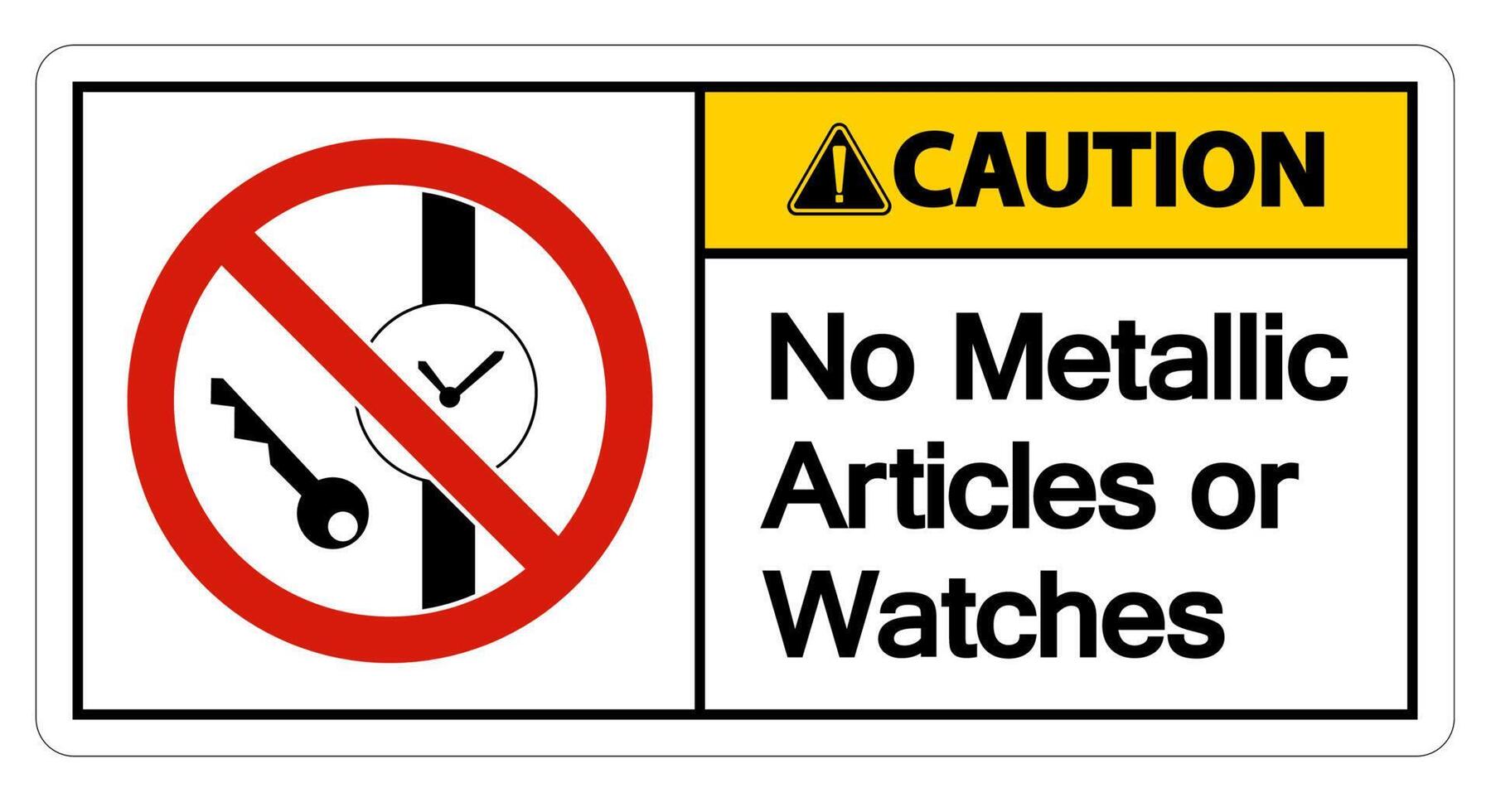 Caution No Metallic Articles Or Watches Symbol Sign On White Background vector