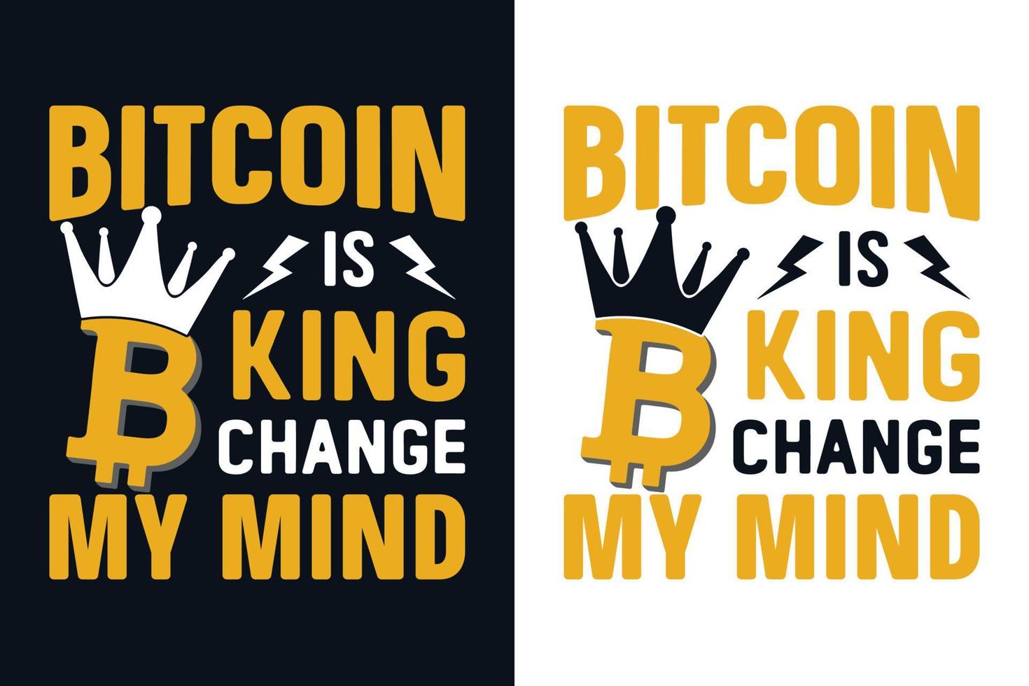 Bitcoin is king change my mine t shirt design vector