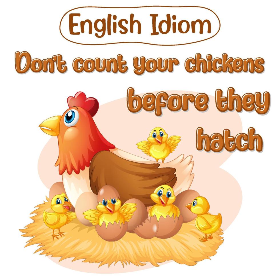 English idiom with don't count your chickens before they hatch vector