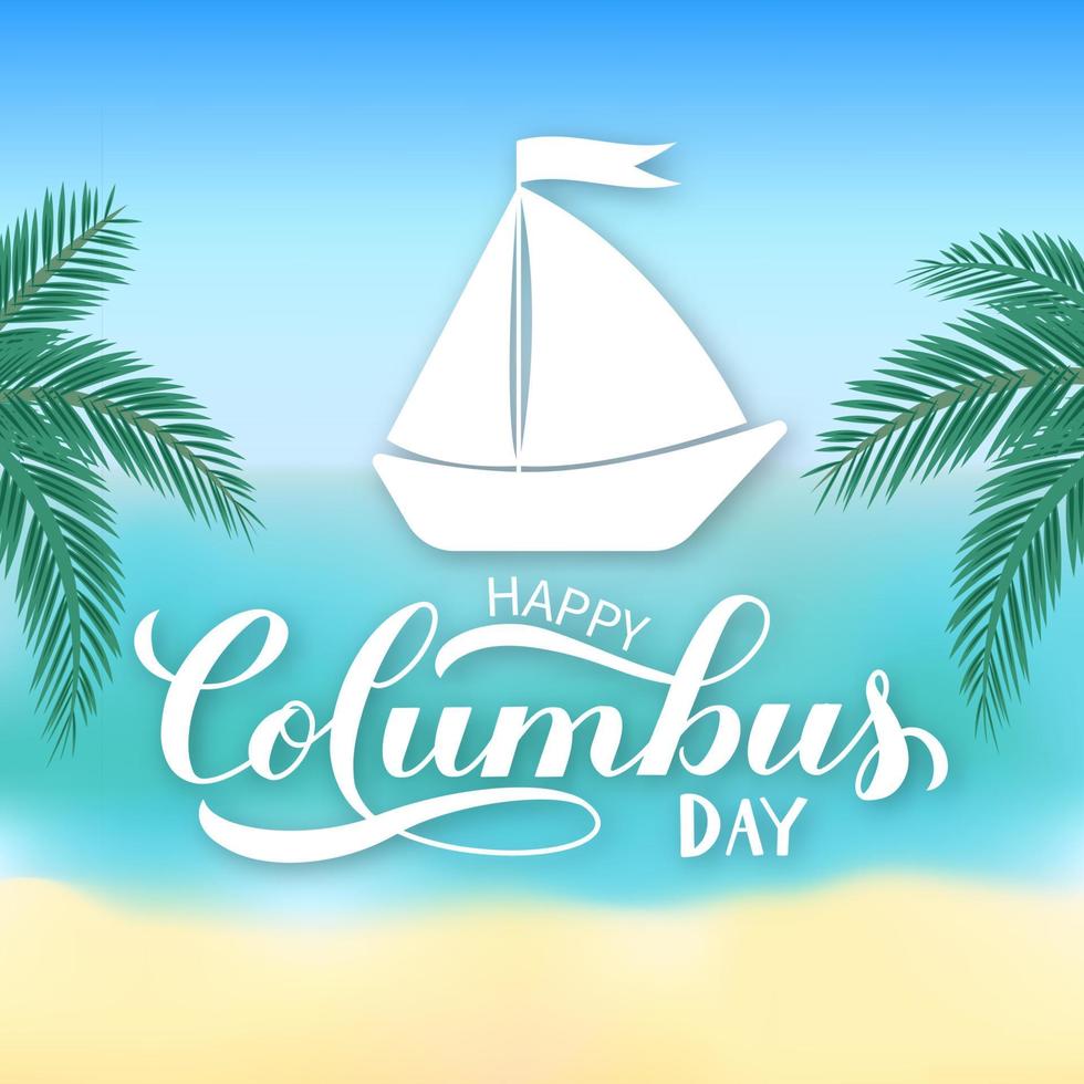 feliz día de colón letras de caligrafía a mano. Fondo con mar, playa y palmeras. america descubre vacaciones. plantilla vectorial fácil de editar para carteles, pancartas, folletos, tarjetas de felicitación, etc. vector