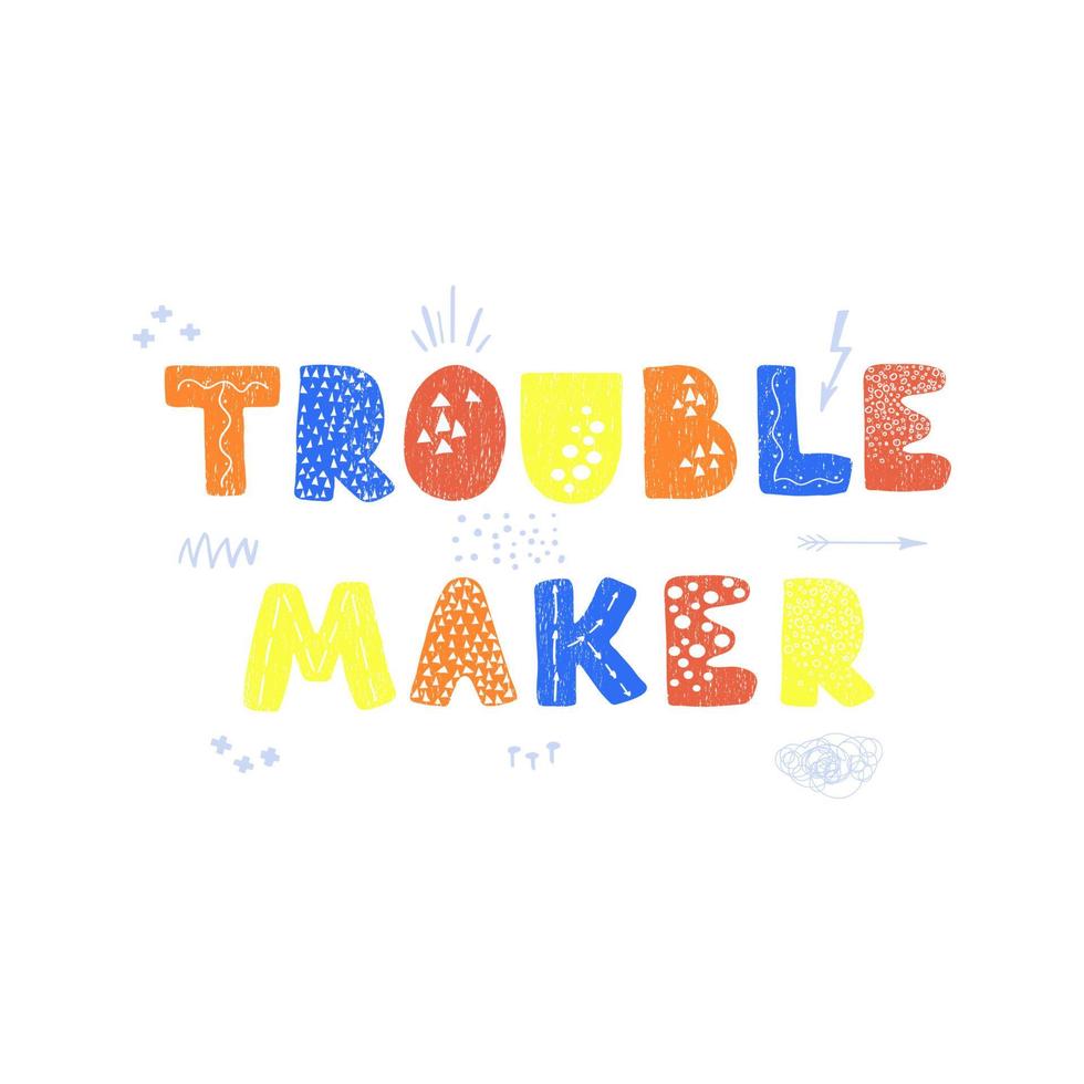 Vector illustration with hand drawn lettering - Troublemaker. Colourful typography design in Scandinavian style for postcard, banner, t-shirt print, invitation, greeting card, poster