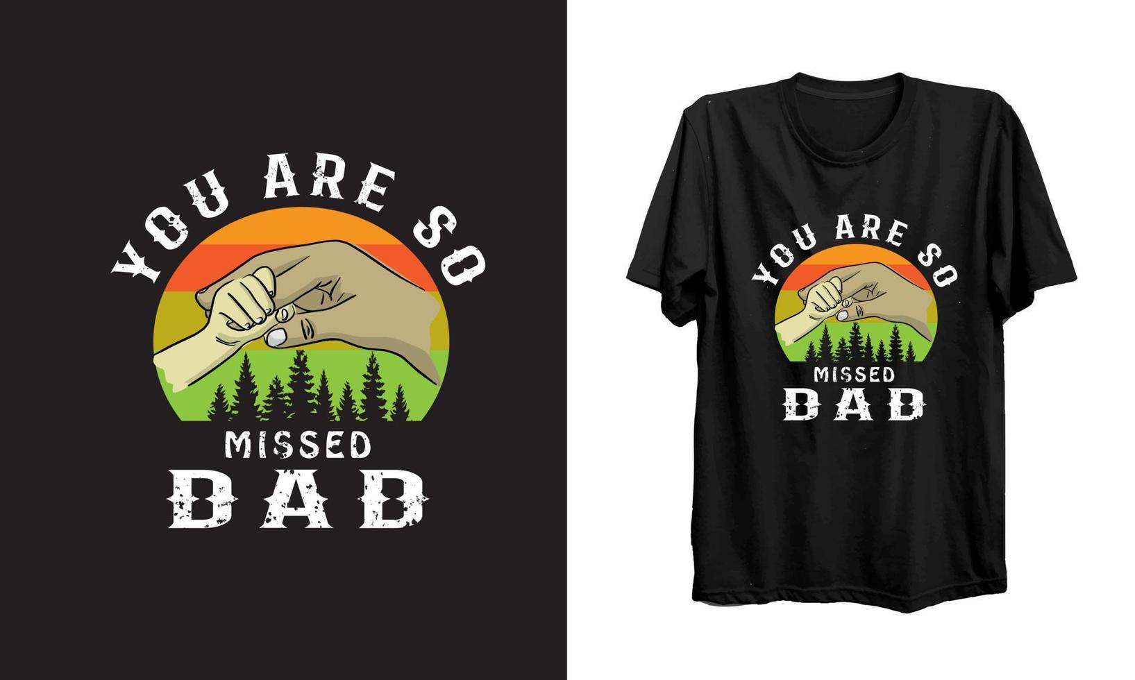 You Are So Missed Dad. Father's Day T shirt. Dad Shirt Vector. vector