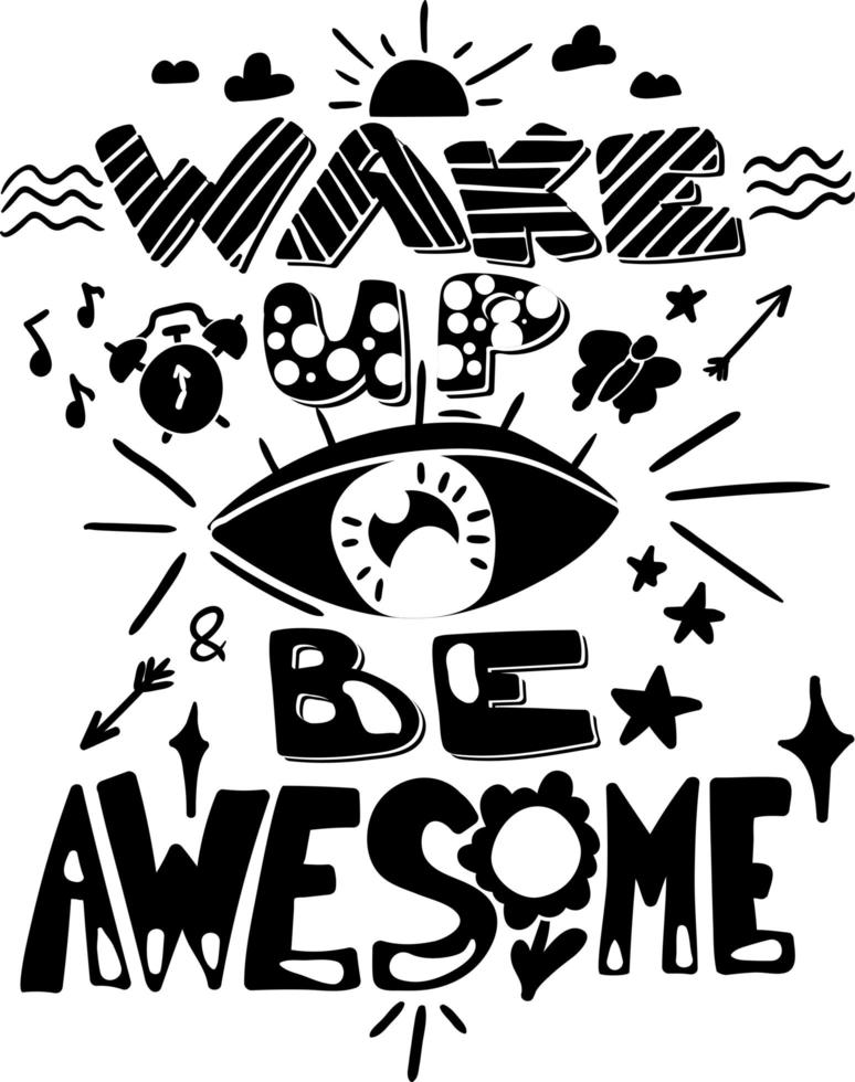 Wake up and be awesome hand drawn vector lettering