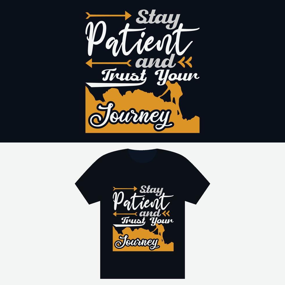 Stay Patient and Trust Your Journey - T Shirt Design Template vector