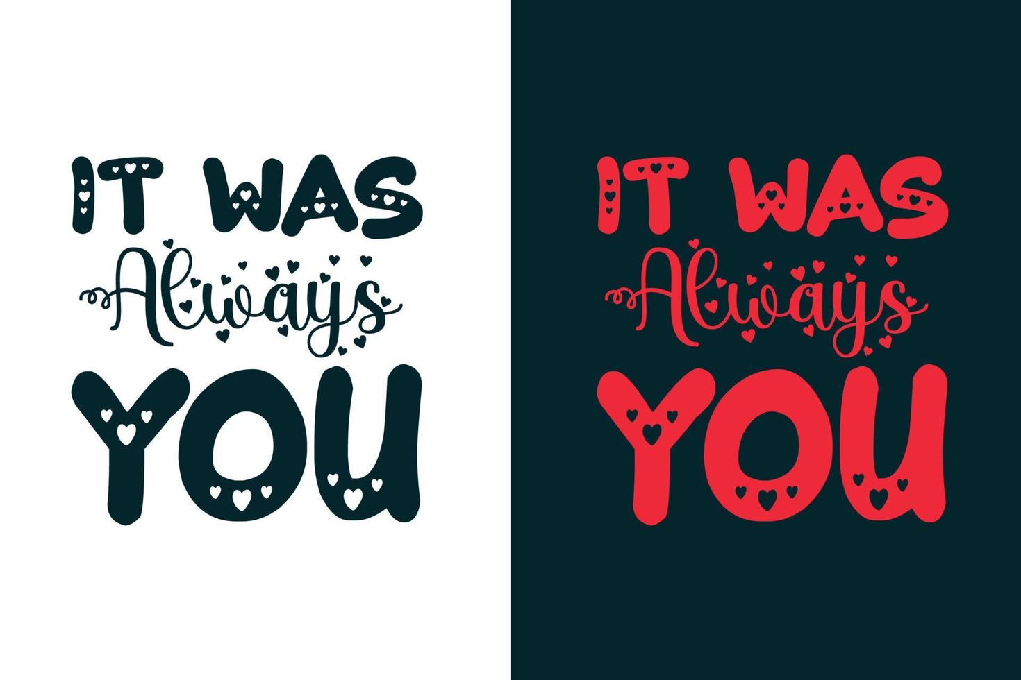It was always you valentine's day t shirt design vector