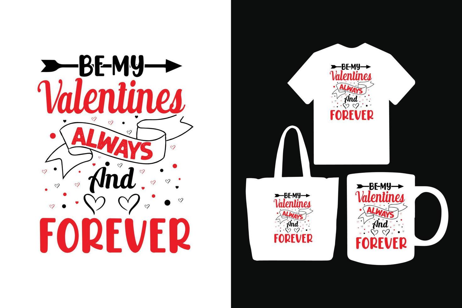 Be my valentines always and forever typography valentines day t shirt design vector