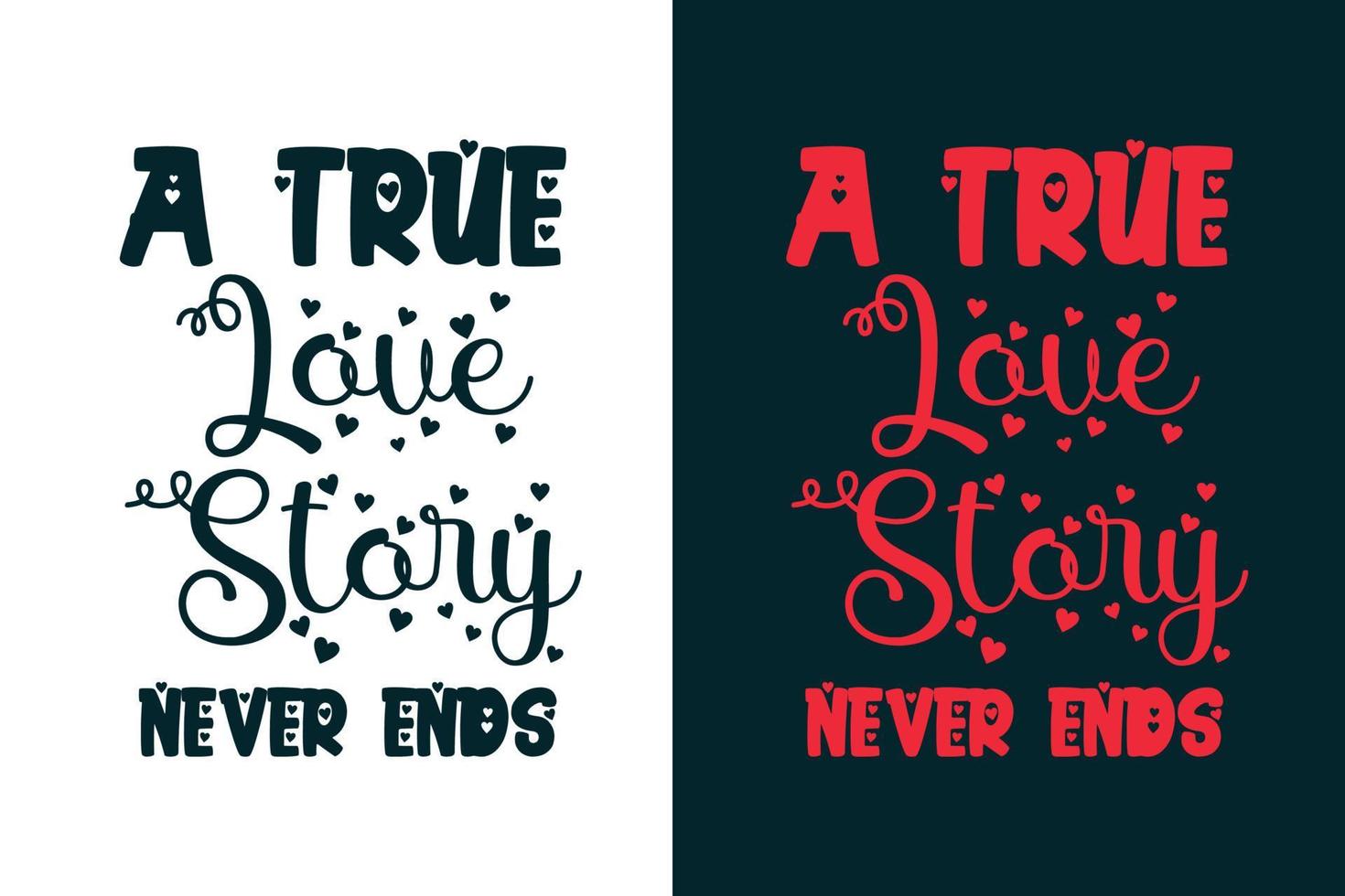 A true love story never ends valentine's day t shirt design vector