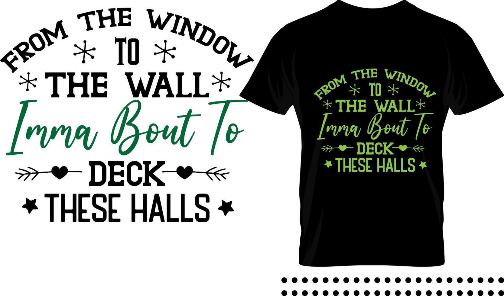Funny Christmas saying typography print design. From the window to the wall imma bout to deck this wall vector quote