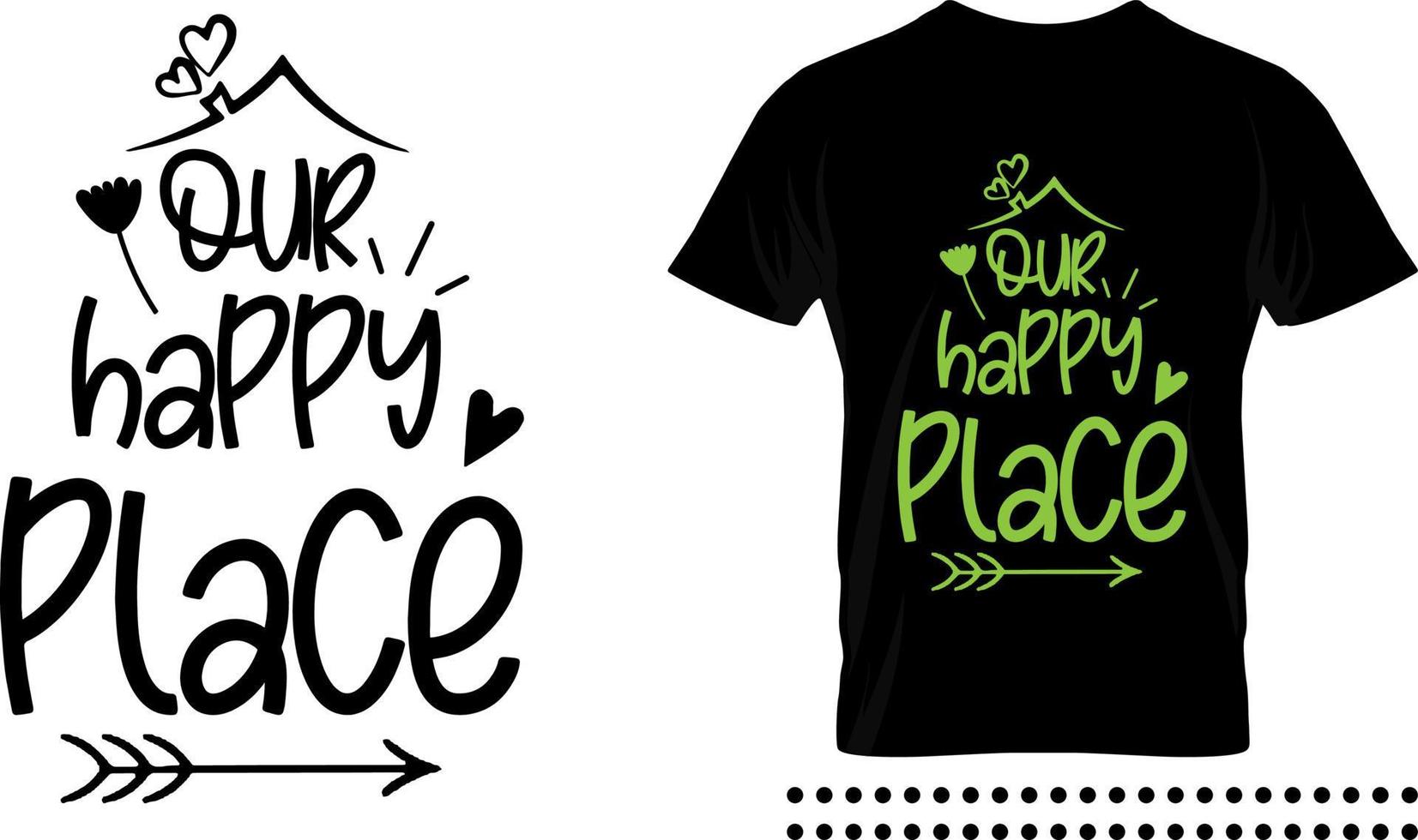 Family love quote typography print design. Our happy place vector quote