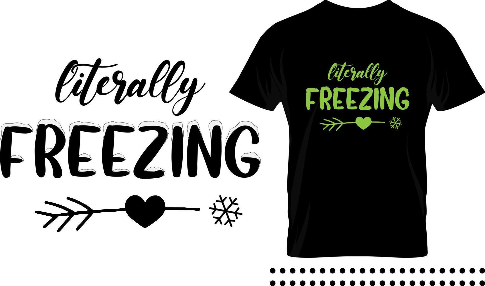 Funny Christmas saying typography print design. Literally freezing  vector quote