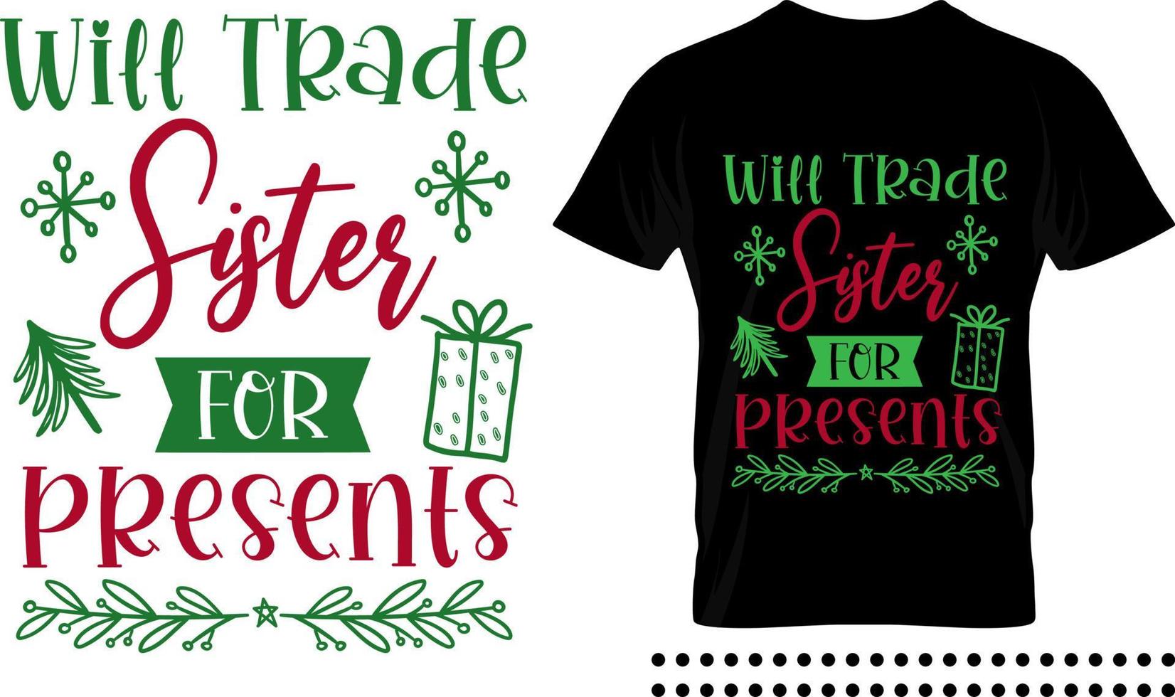 Funny Christmas saying typography print design. Will trade sister for presents vector quote