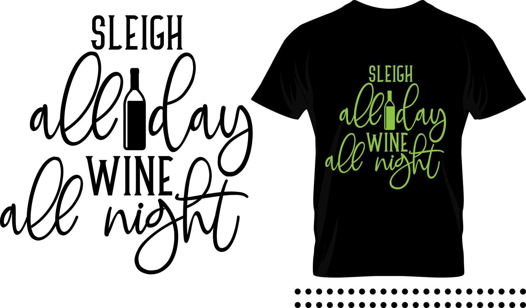 Funny Christmas saying typography print design. Sleigh all day wine all night vector quote