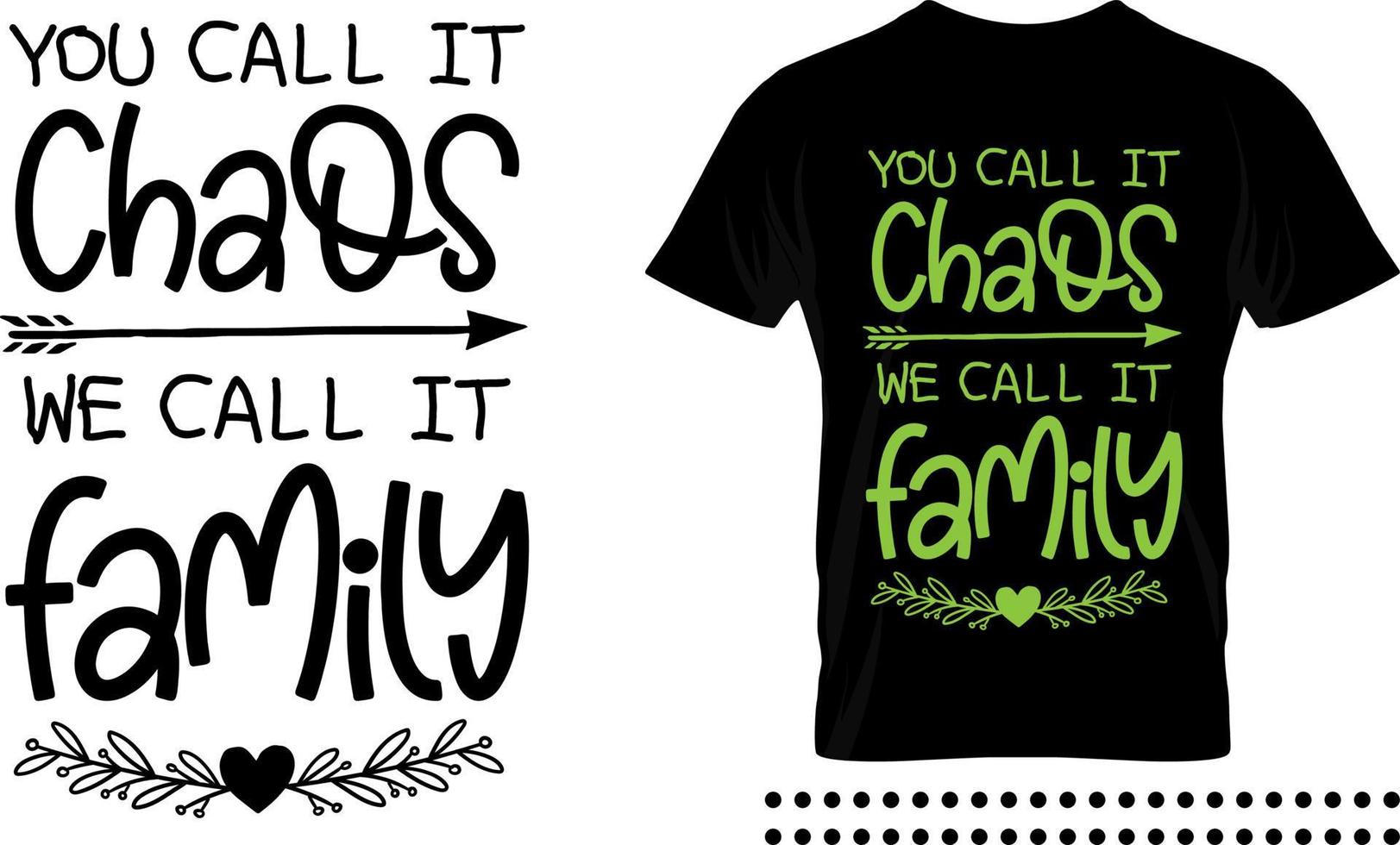 Family love quote typography print design. you call it chaos we call it family vector quote