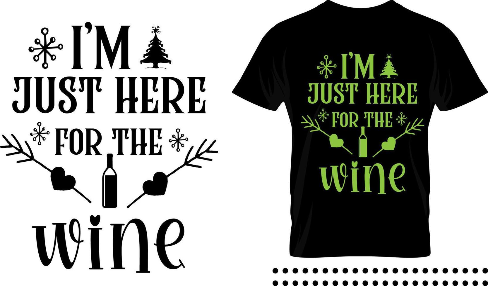 Funny Christmas saying typography print design.I'm just here for the wine vector quote