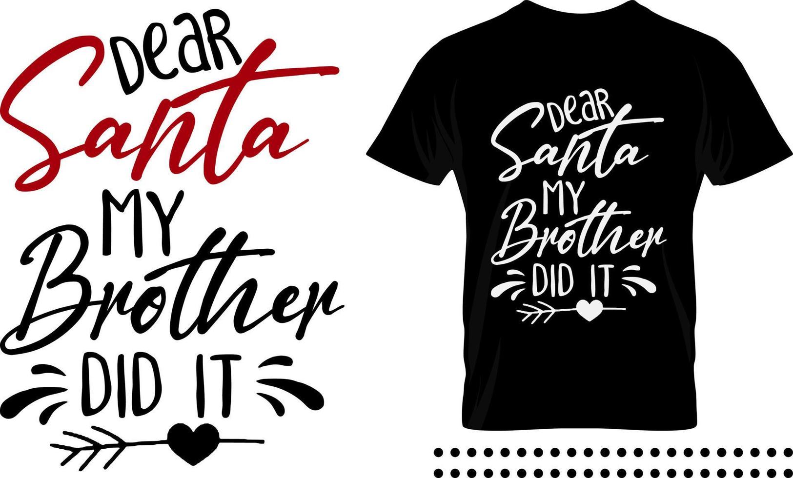 Funny Christmas saying typography print design. Dear santa my brother did it vector quote