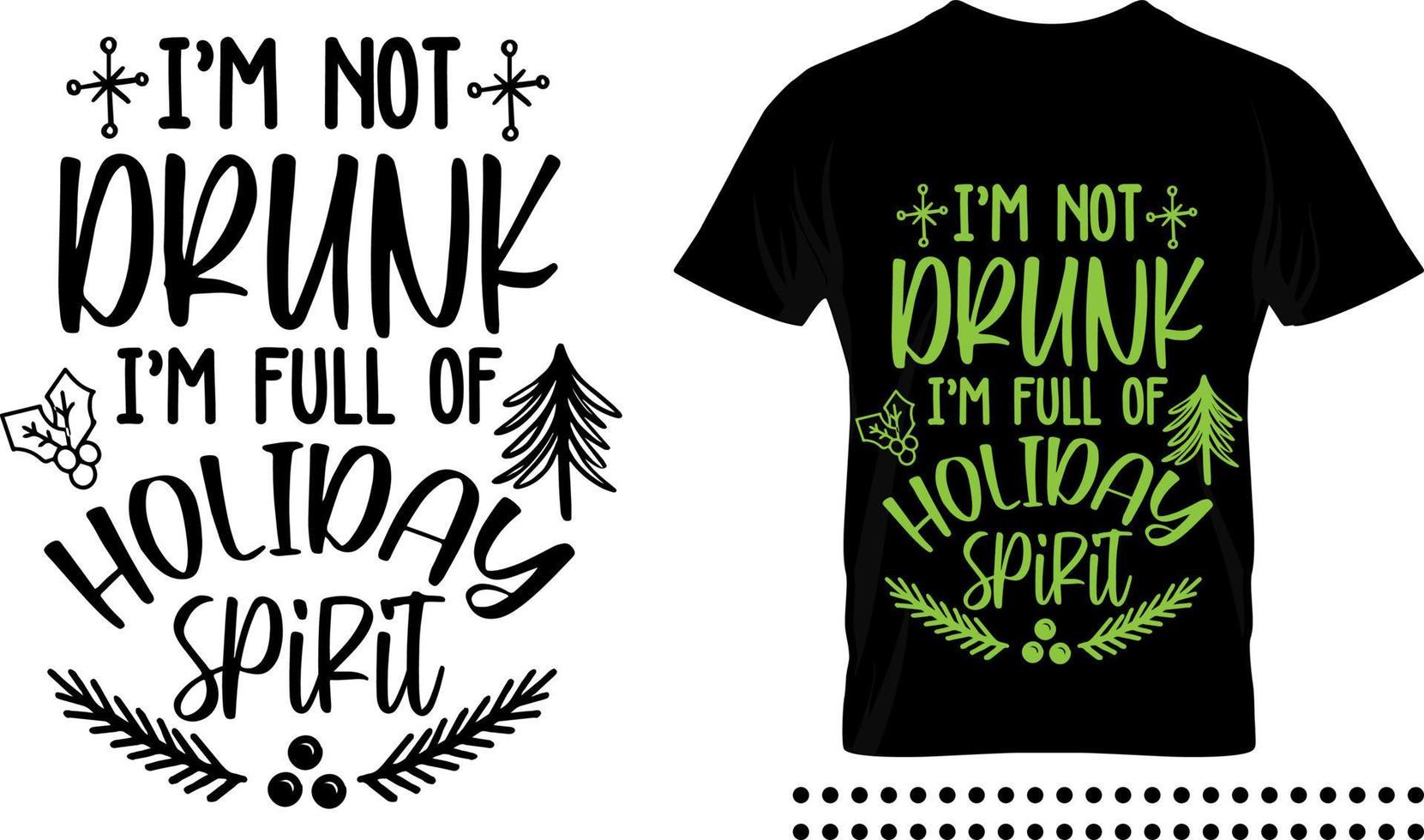 Funny Christmas saying typography print design. I'm not drunk i'm full of holiday spirit vector quote