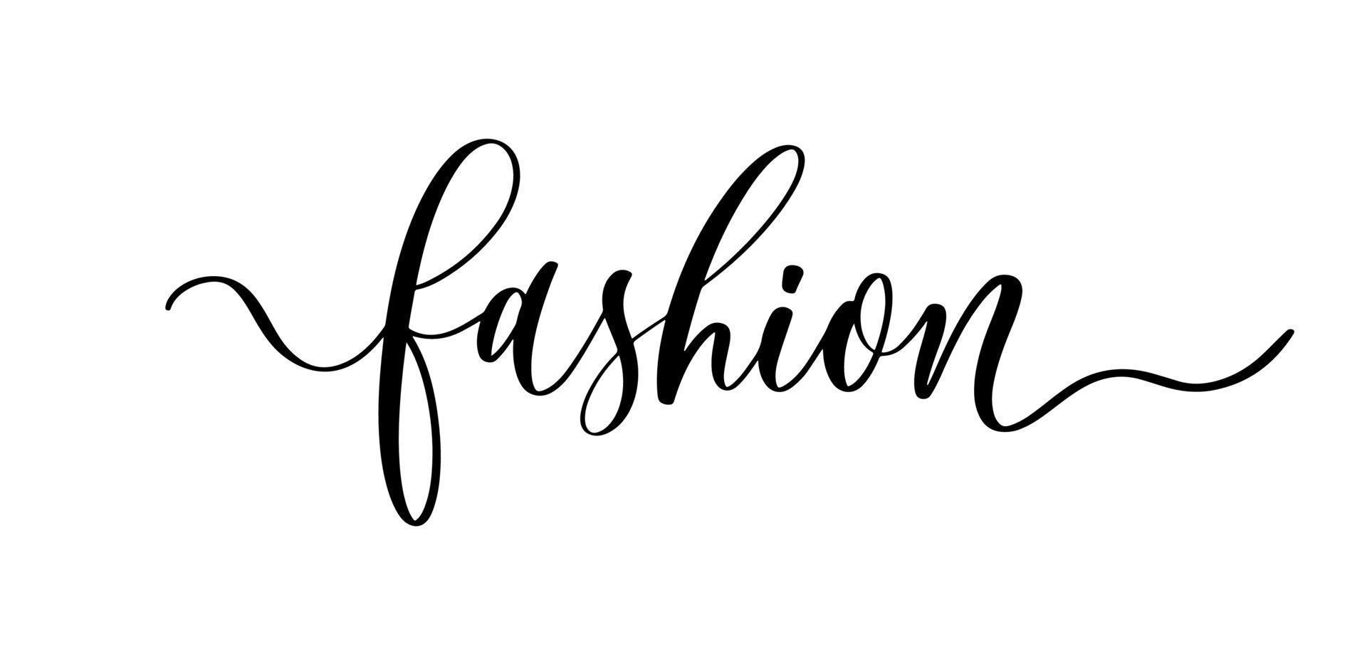 Fashion - hand lettering inscription, motivation and inspiration positive quote, calligraphy vector illustration.