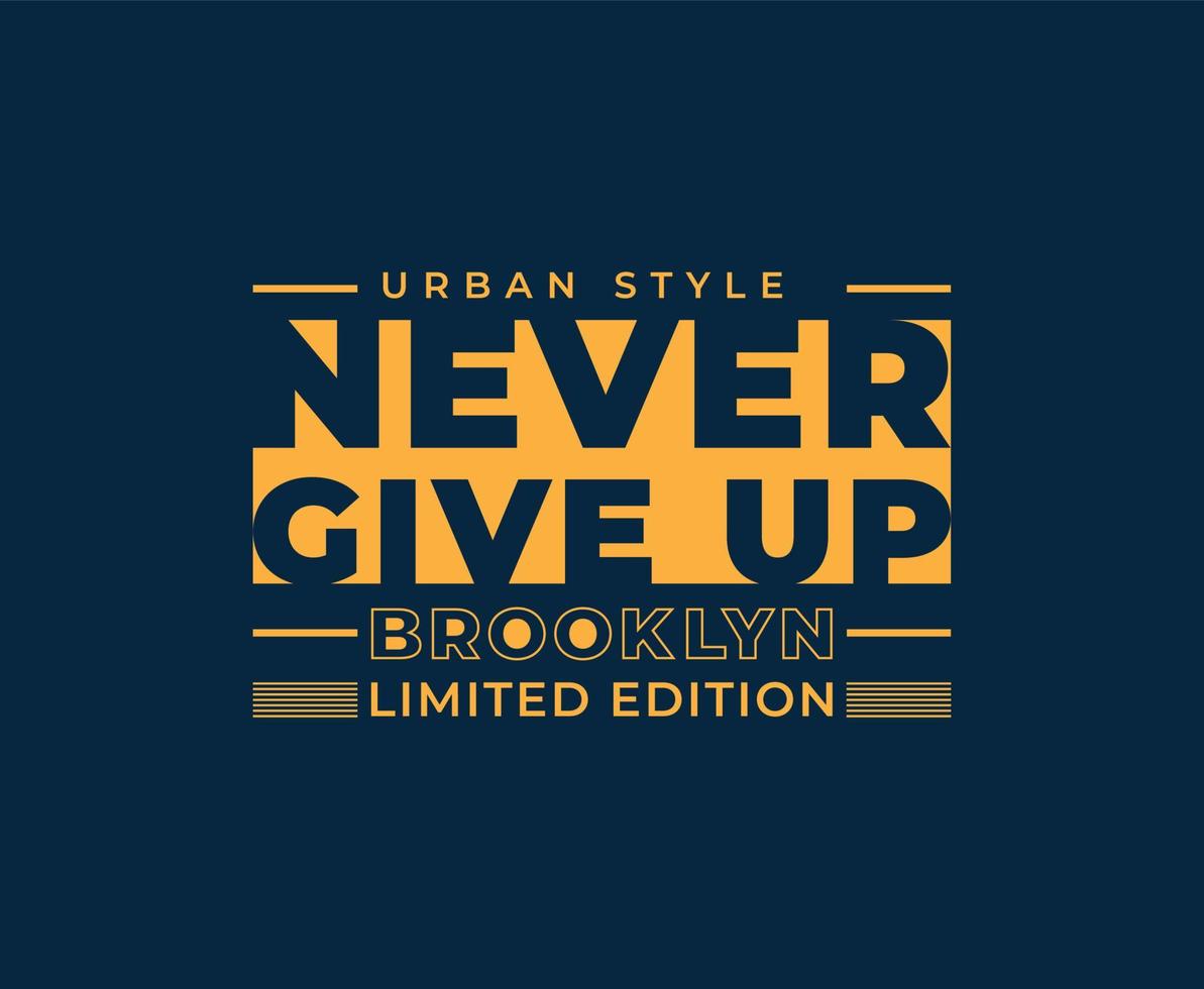 Never Give Up Typography Vector T-shirt Design