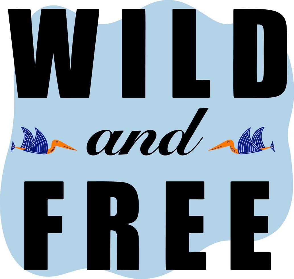 wild and free phrase with dinosaur vector
