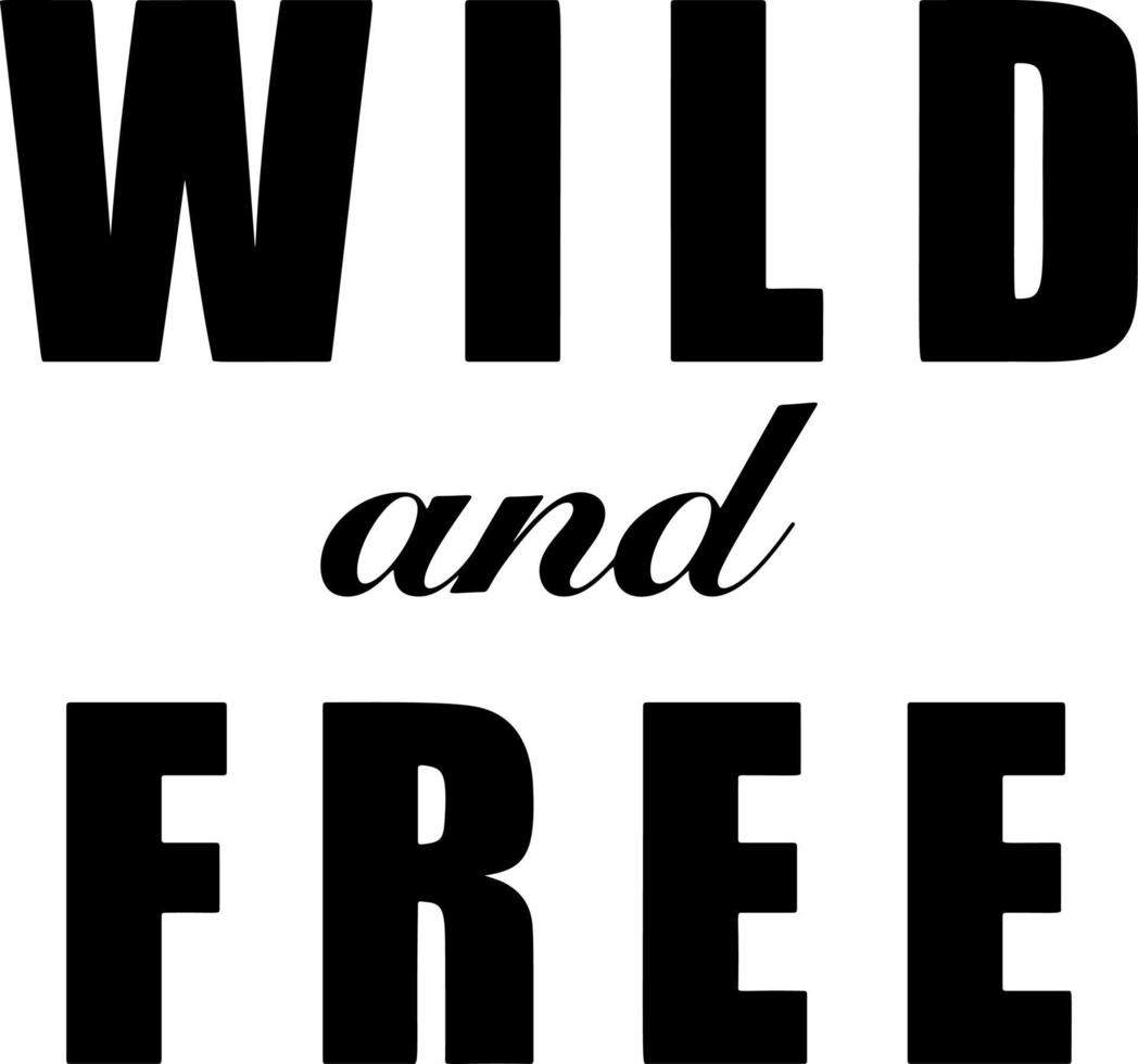 wild and free lettering phrase vector