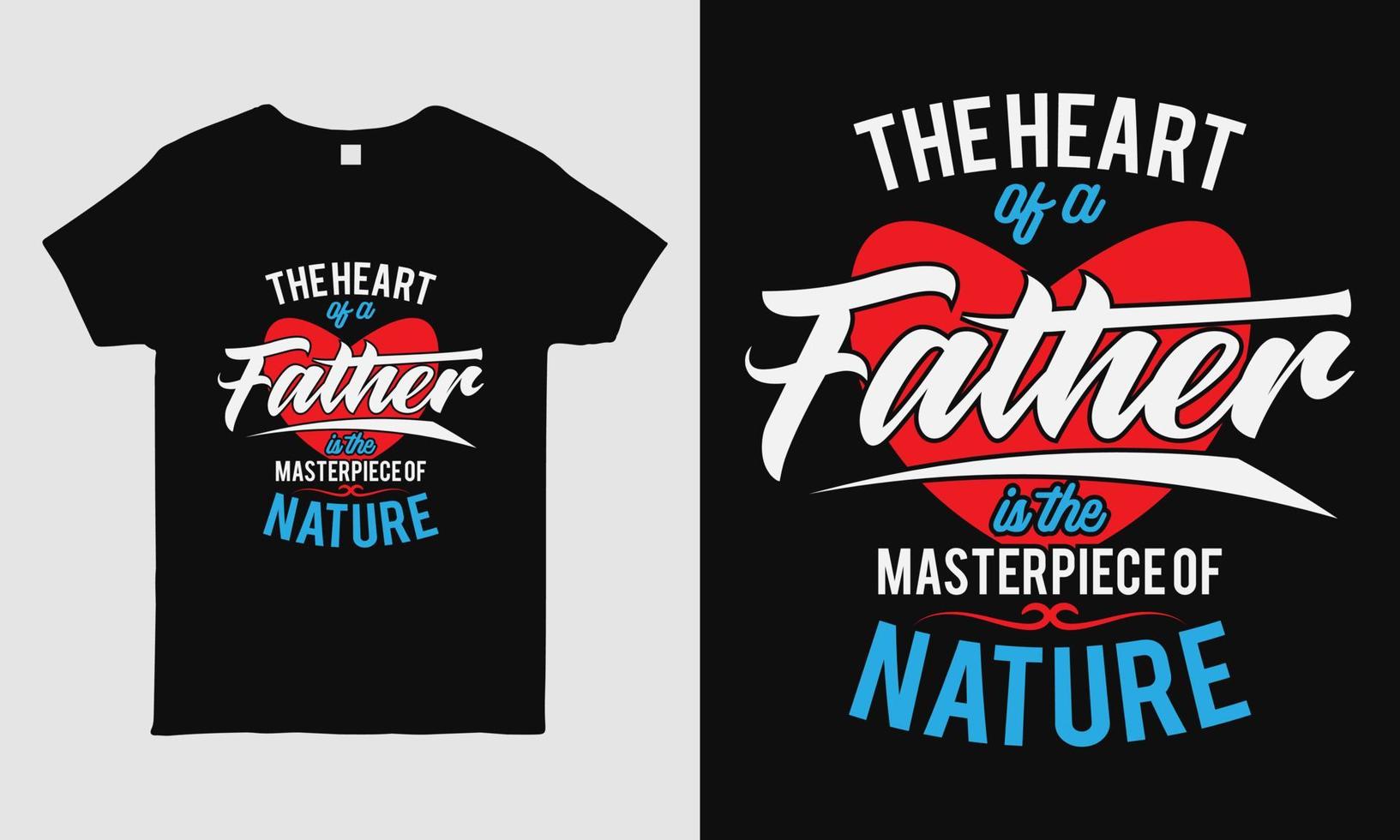 Diseño de camiseta genial para el día del padre con mensaje: el corazón de un padre es la obra maestra de la naturaleza. plantilla de diseño de camiseta de tipografía. regalo para papá. vector