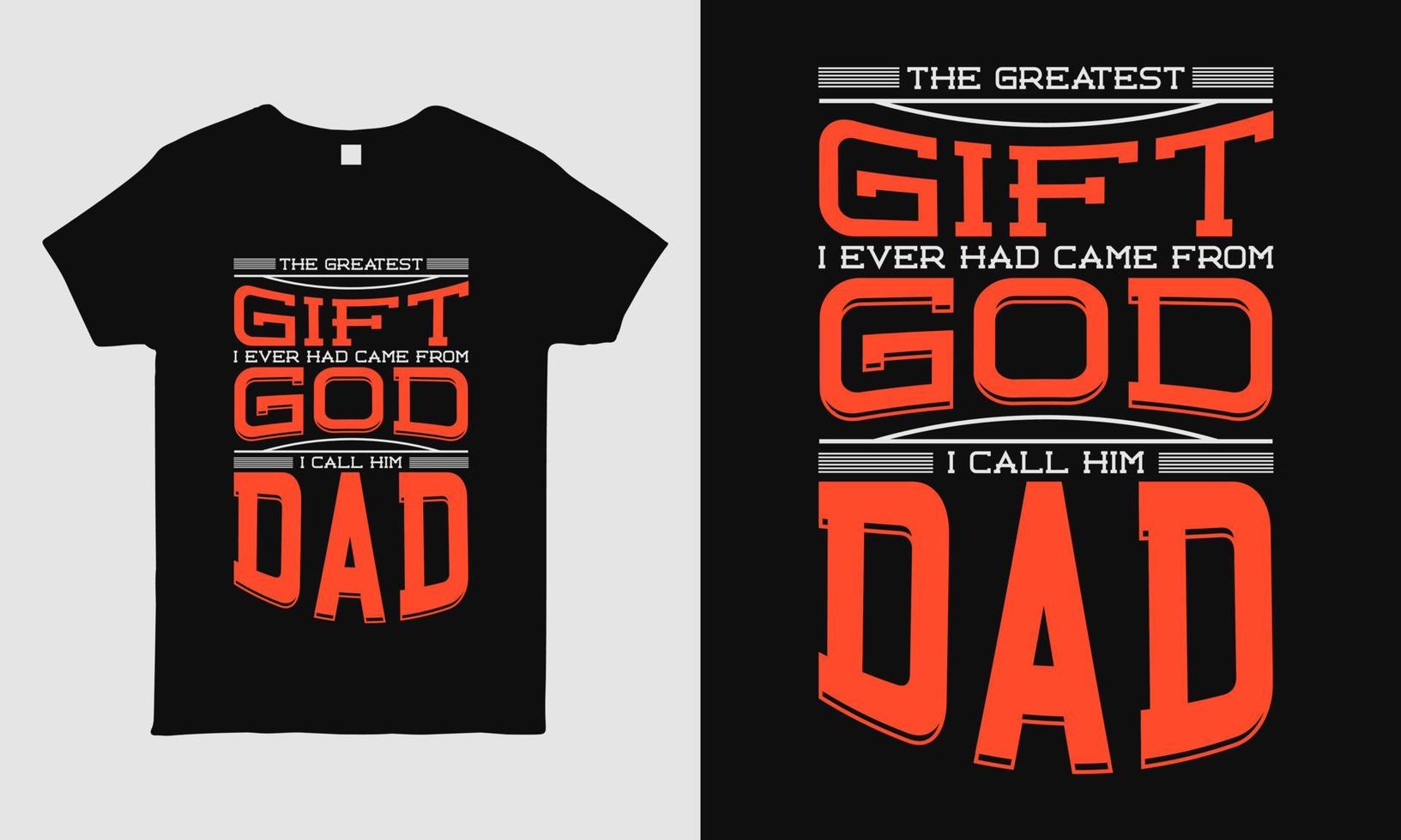 diseño de camiseta genial para el día del padre con mensaje, el mejor regalo que he recibido de dios, lo llamo papá. plantilla de diseño de camiseta de tipografía. regalo del día del padre. vector