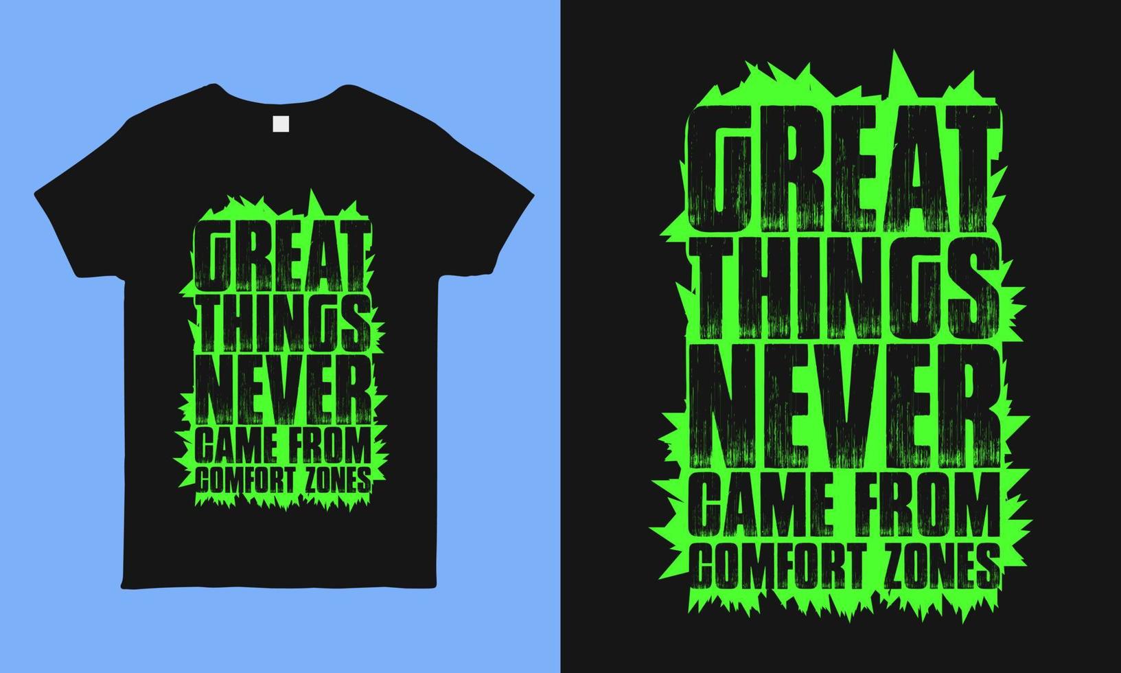 Great things never came from comfort zones. Inspirational and motivational hope quote t shirt design. faithful saying vintage shirt design for man, woman and children vector