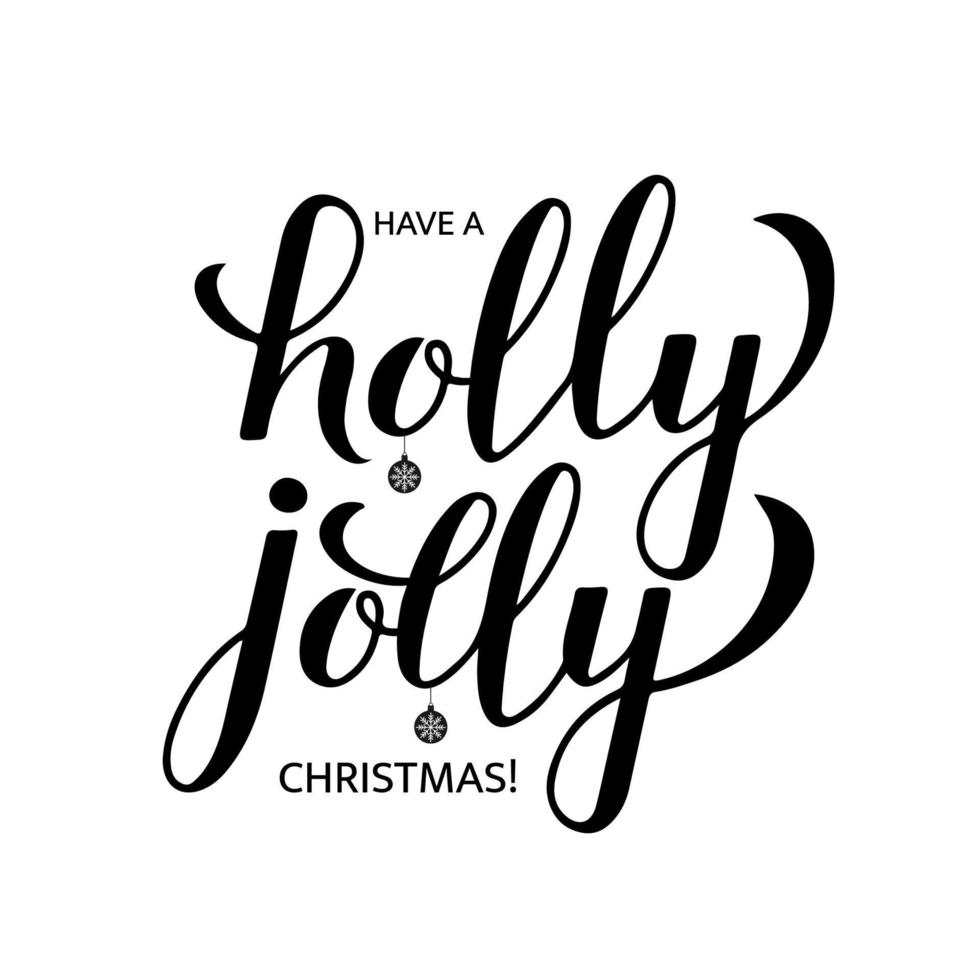 Have a Holly Jolly Christmas calligraphy hand lettering isolated on white. Easy to edit vector template for holidays typography poster, greeting card, banner, flyer, sticker, invitation, etc.