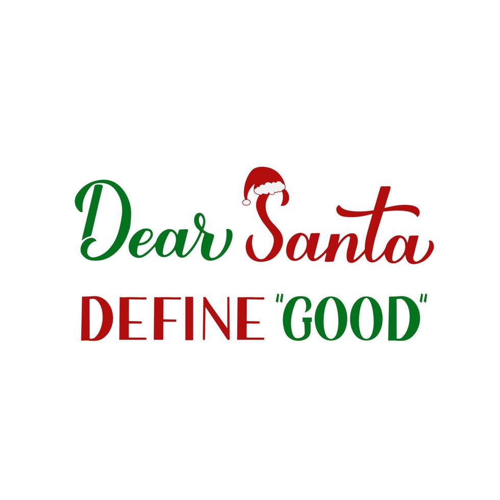 Dear Santa Define Good calligraphy hand lettering. Funny Christmas quote. Vector template for greeting card, typography poster, banner, flyer, sticker, etc