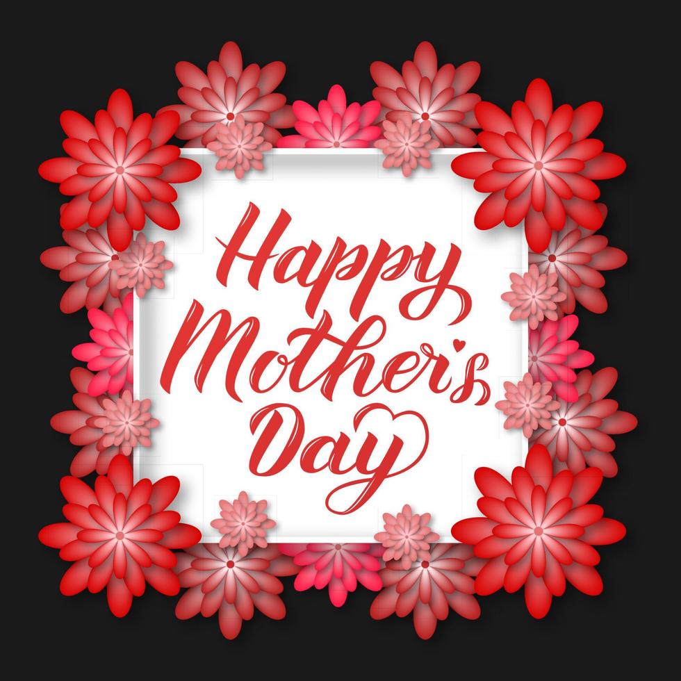 Happy Mother s Day calligraphy lettering with red and pink paper cut flowers. Mothers day typography poster. Easy to edit vector template for greeting cards, party invitations, tags, flyers, etc.