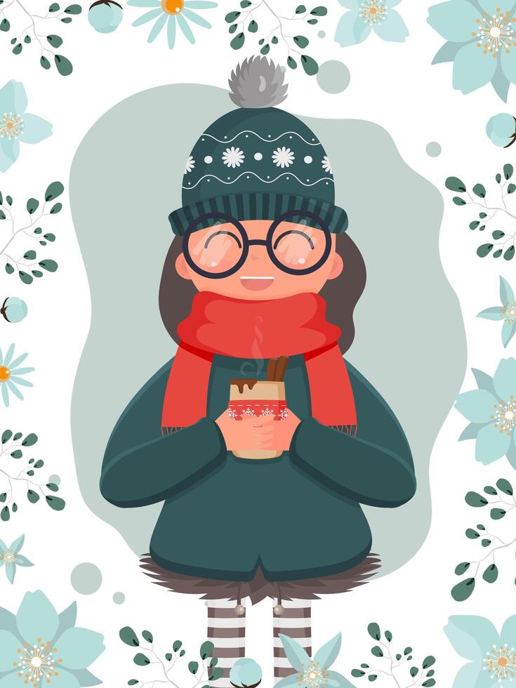 A girl in warm winter clothes holds a cup with a hot drink in her hands. Vector illustration. Ready card with flowers.