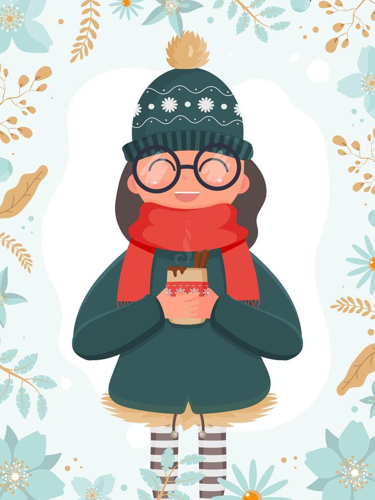 A girl in warm winter clothes holds a cup with a hot drink in her hands. Ready card with flowers. Vector illustration.