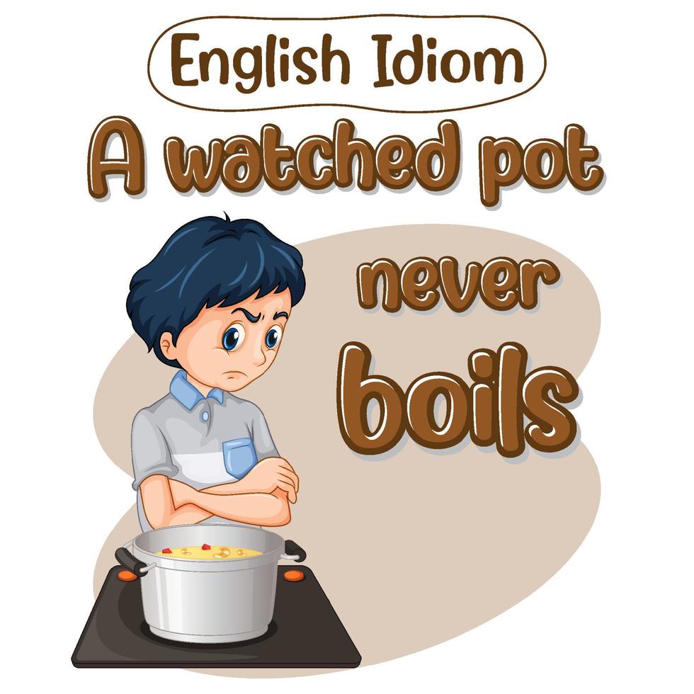 English idiom with a watched pot never boils 4869347 Vector Art at Vecteezy