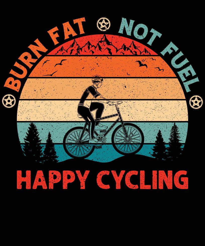 Burn fat not fuel happy cycling t-shirt design for bicycle lovers vector