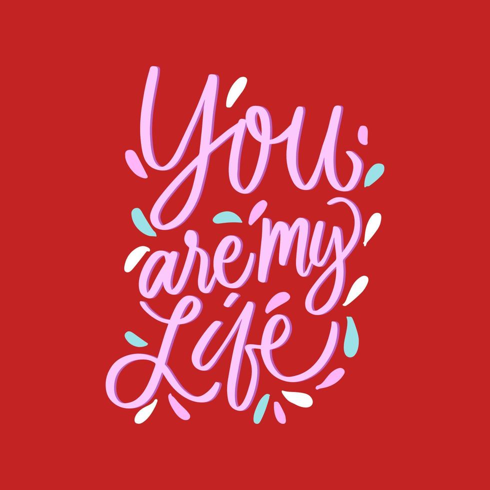 hand lettering you are my life. romantic word for valentines day vector