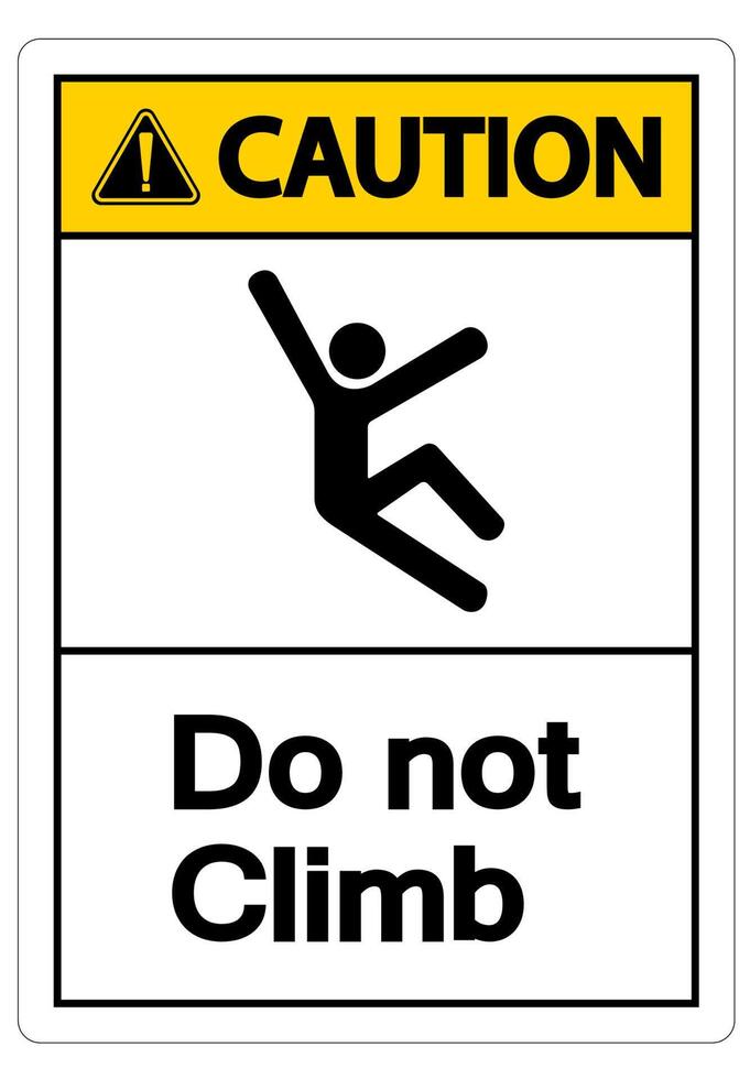 Caution Do Not Climb Symbol Sign on White Background vector