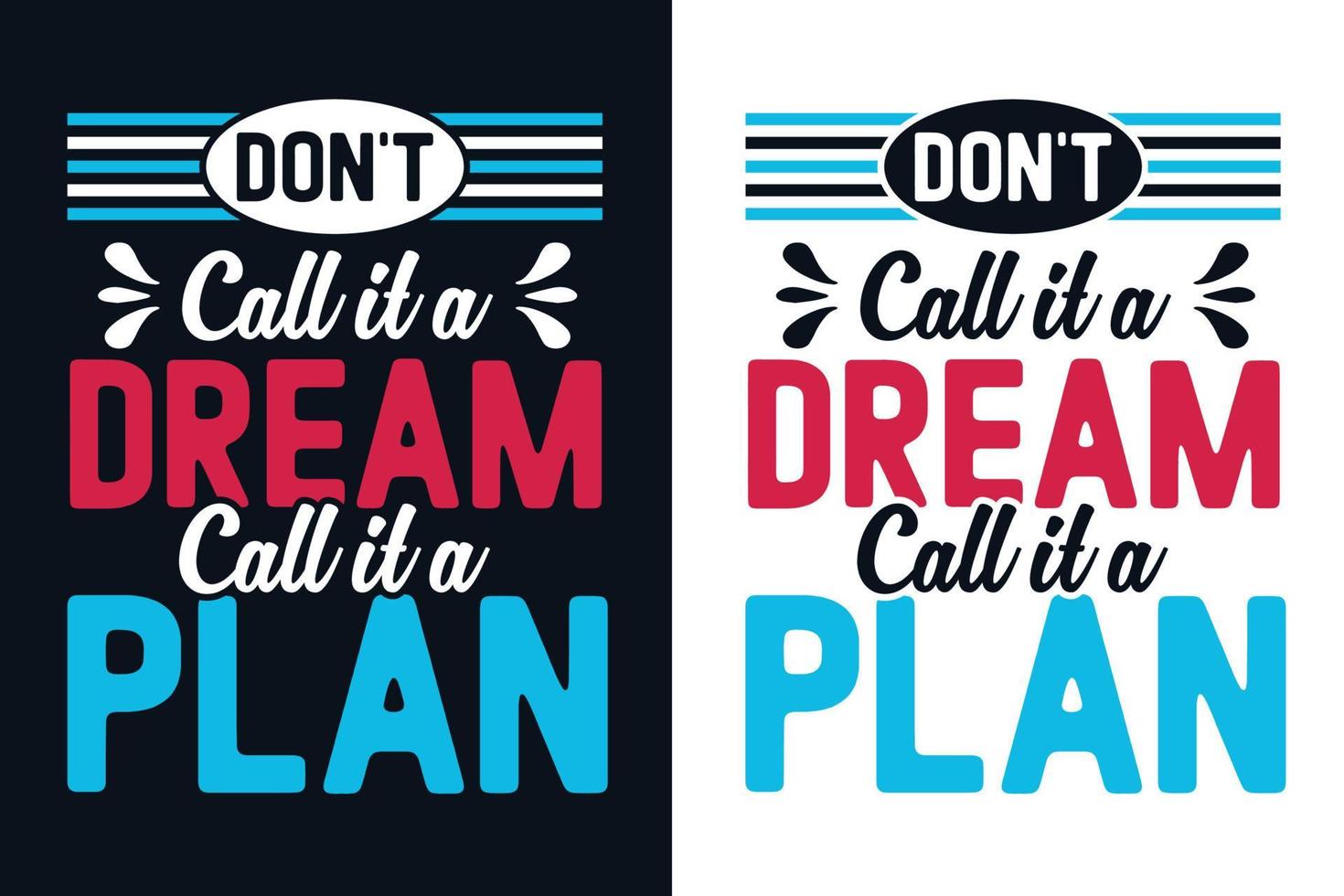 no lo llames un sueño, llámalo un plan tipografía diseño de camiseta vector