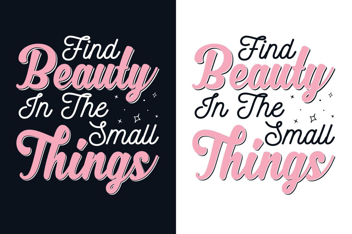 Find beauty in the small things Lettering t shirt design vector