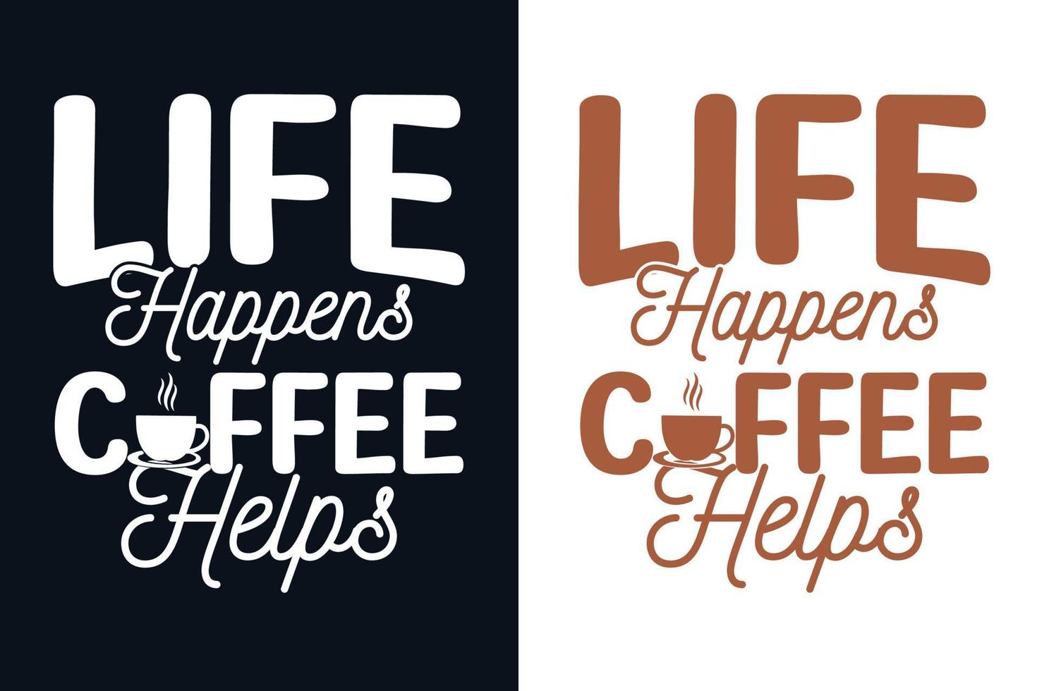 Life happens coffee helps typography t shirt design vector