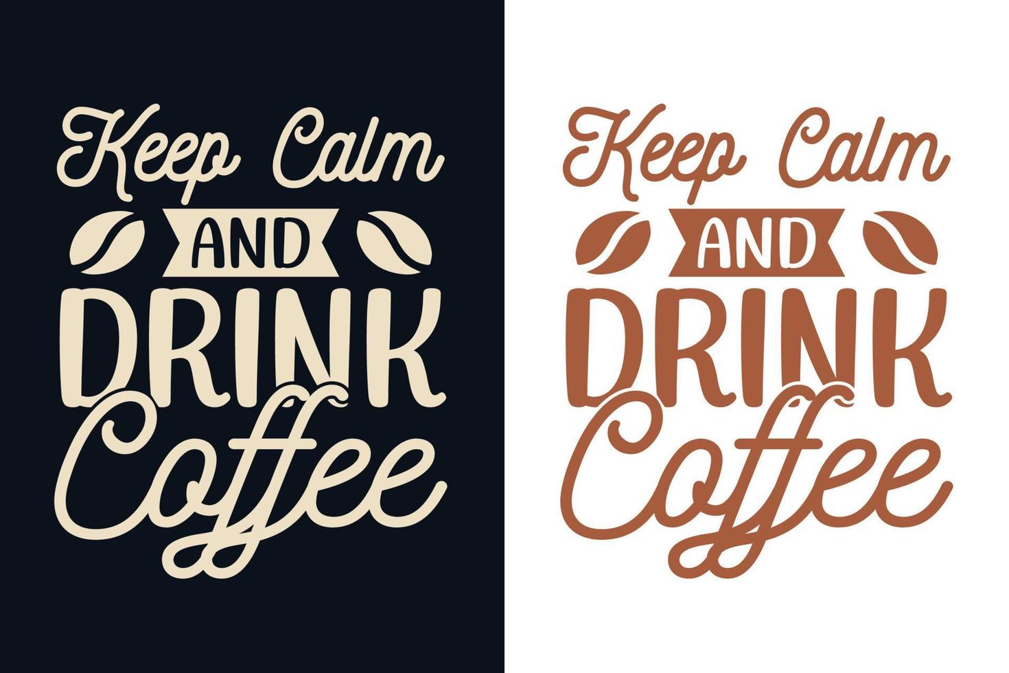 Keep Calm and Drink coffee Typography lettering design for t shirt, poster, mug, bag, sticker and merchandise vector