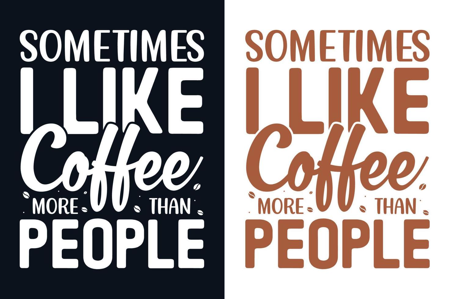 A veces me gusta más el café que el diseño de camisetas de tipografía de personas. vector