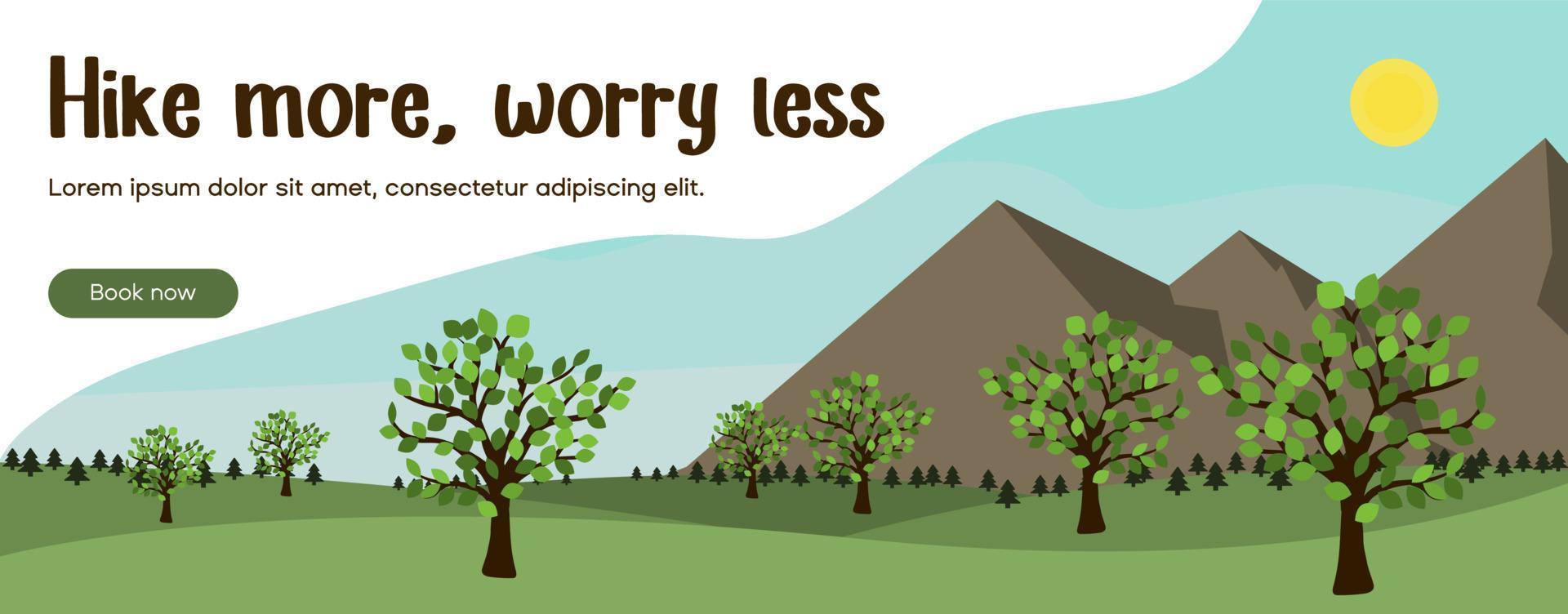 Hike more worry less website banner with mountains landscape and tree. Wild nature background with park  environment. Outdoor holidays in blob. vector