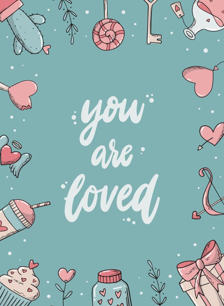 cute hand lettering quote 'You are loved' decorated with frame of doodles on blue background. Good for posters, prints, cards, invitations, templates, etc. EPS 10 vector