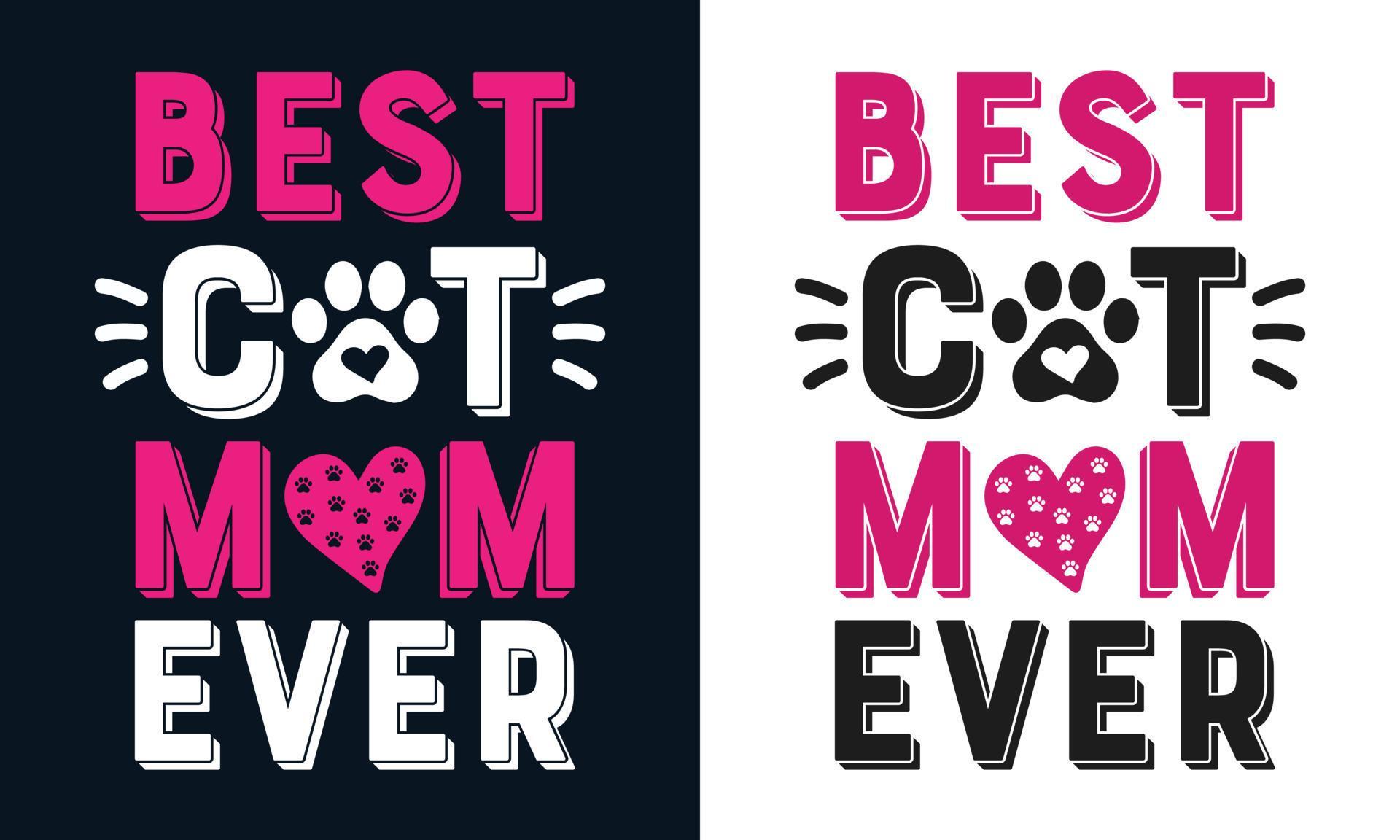 Best Cat Mom Ever - Cat T-shirt Design Vector 4919942 Vector Art at