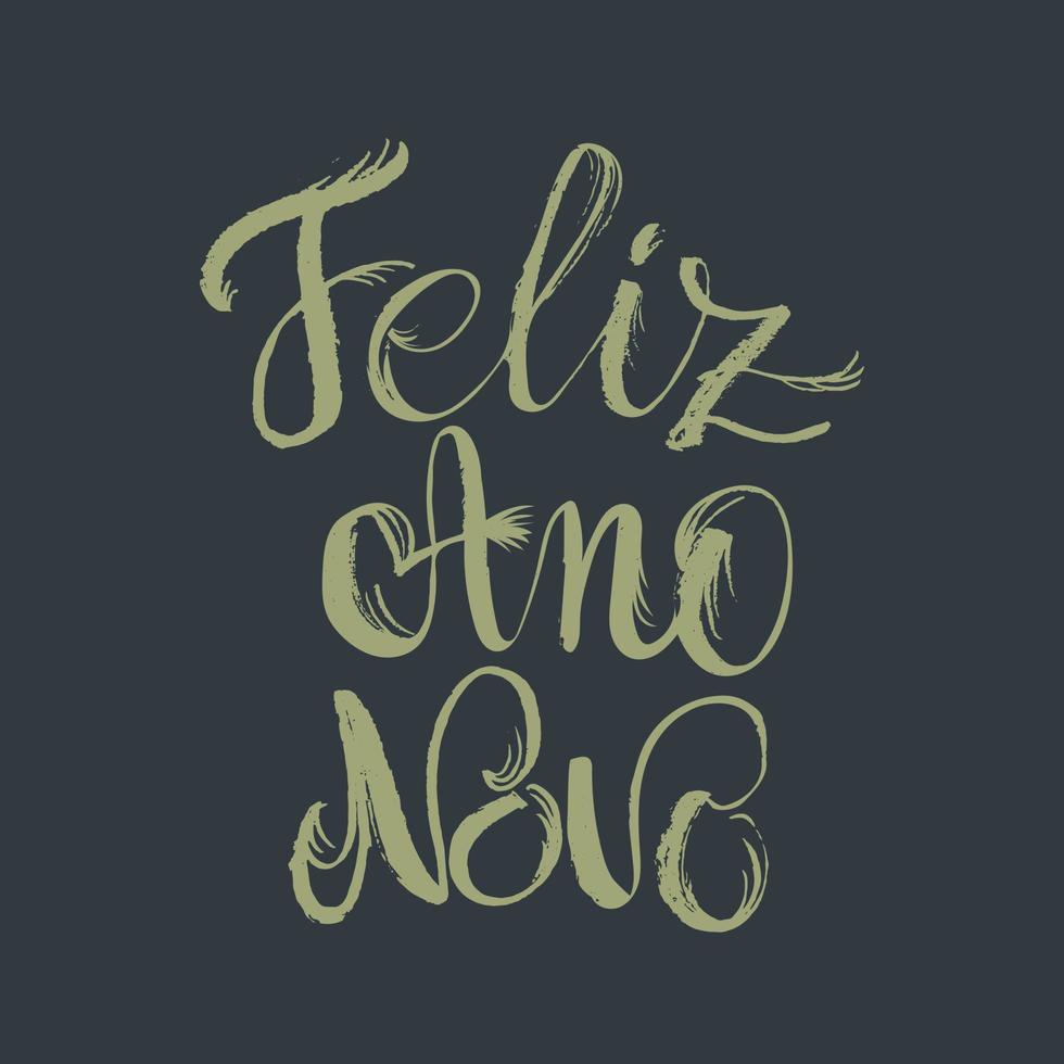 feliz año nuevo en portugués. cartel de letras de mano feliz ano novo. tarjeta de felicitación navideña. diseño de caligrafía para vacaciones de invierno. vector