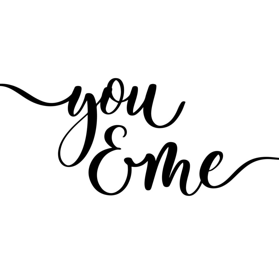 You and me delicate elegant hand lettering. vector