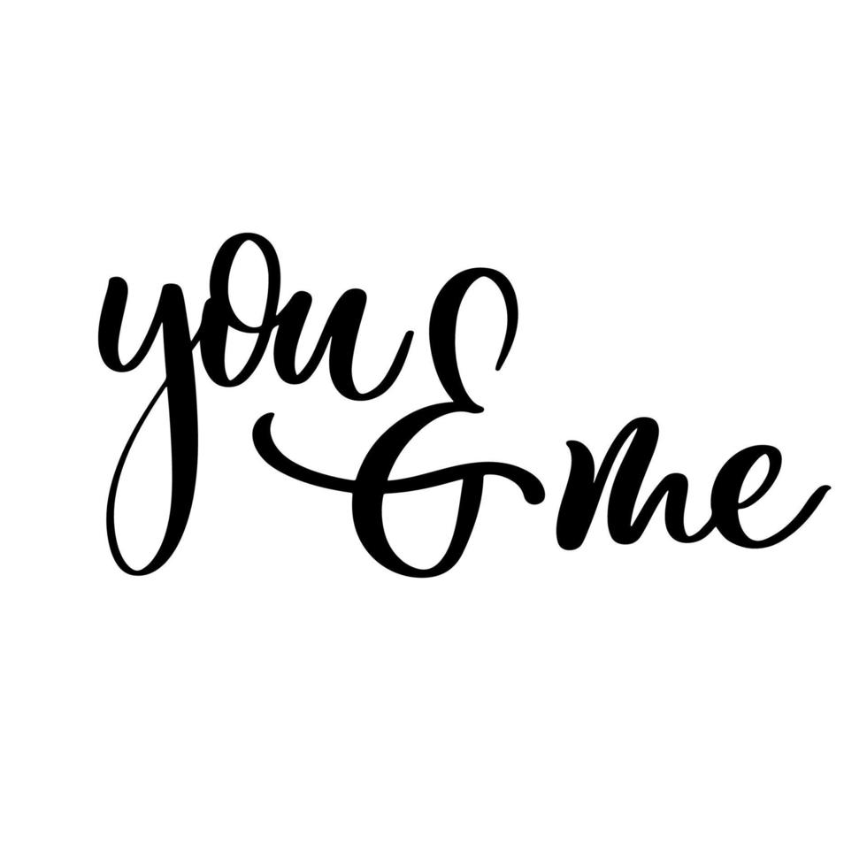 You and me delicate elegant hand lettering. vector