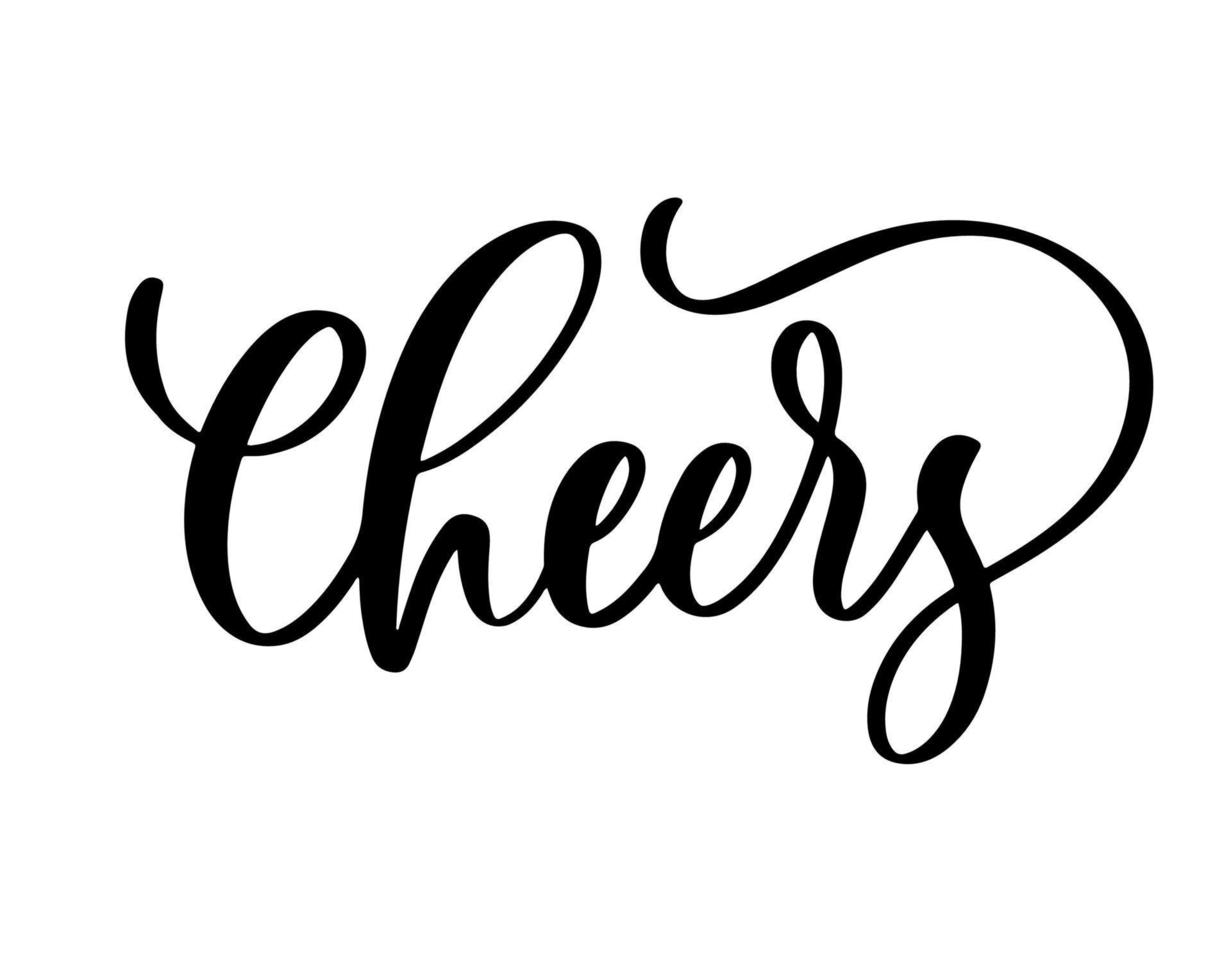 Cheers. Hand drawn elegant phrase for your design. Custom lettering. vector